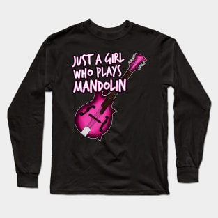 Just A Girl Who Plays Mandolin Female Mandolinist Long Sleeve T-Shirt